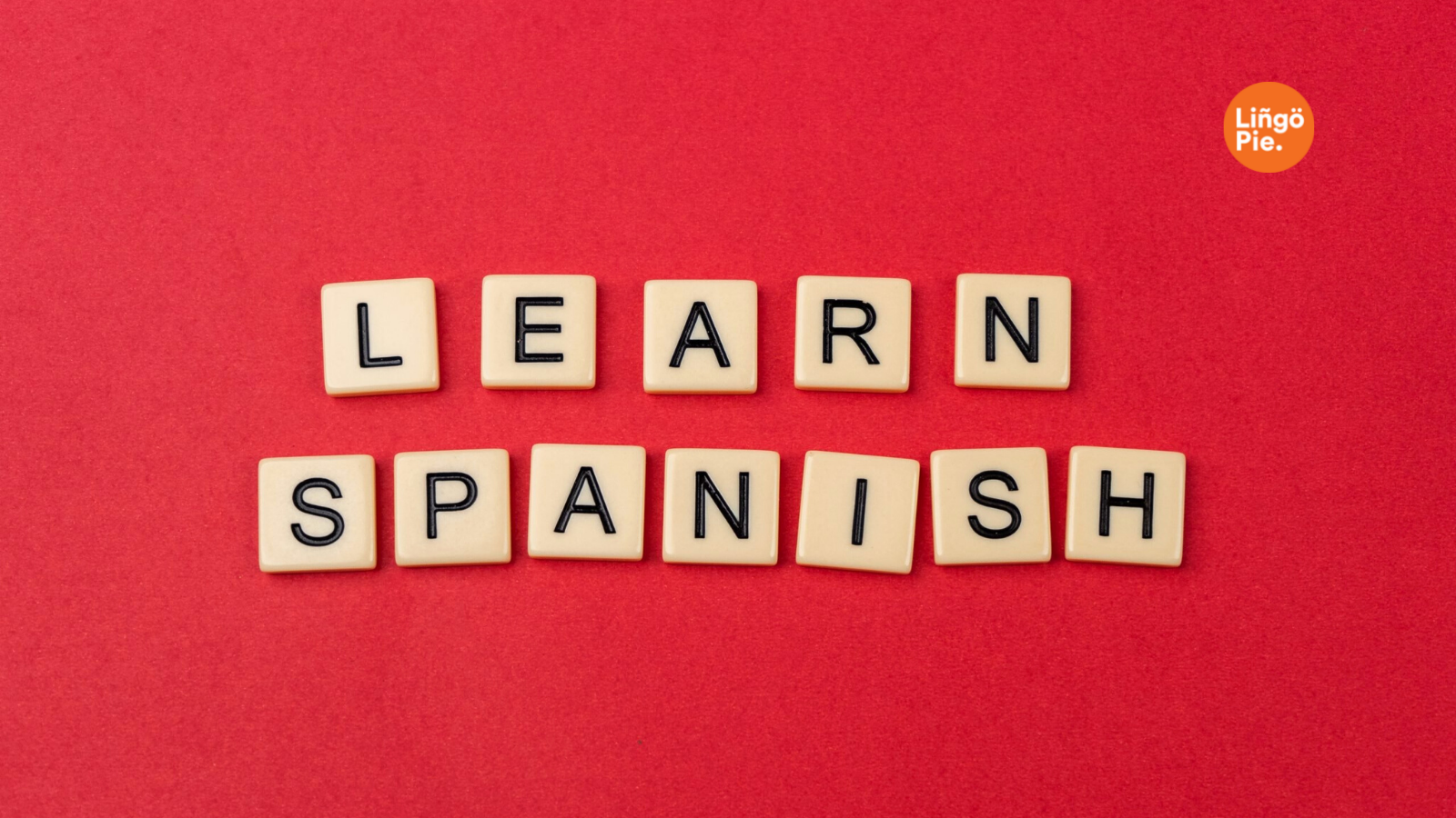 How to Learn Spanish [Best Updated 2025 Guide]