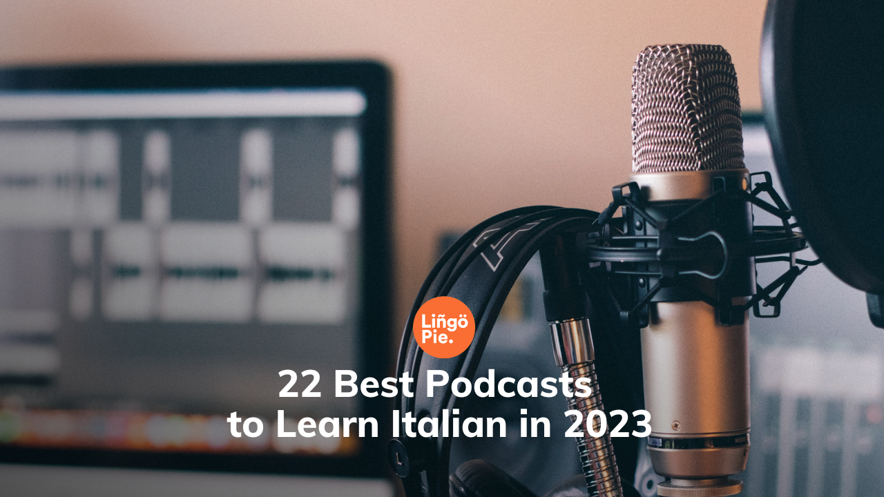 22 Best Podcasts to Learn Italian in 2025