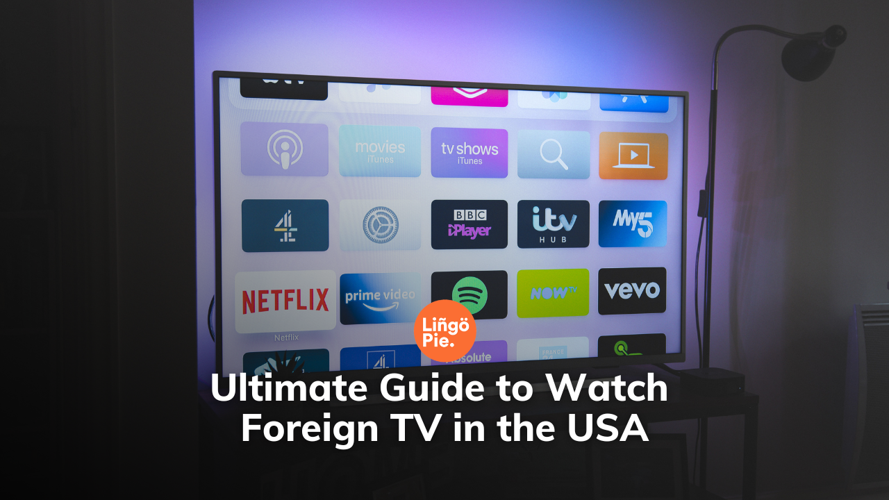 How to Watch Foreign TV in the USA [Ultimate 2025 Guide]