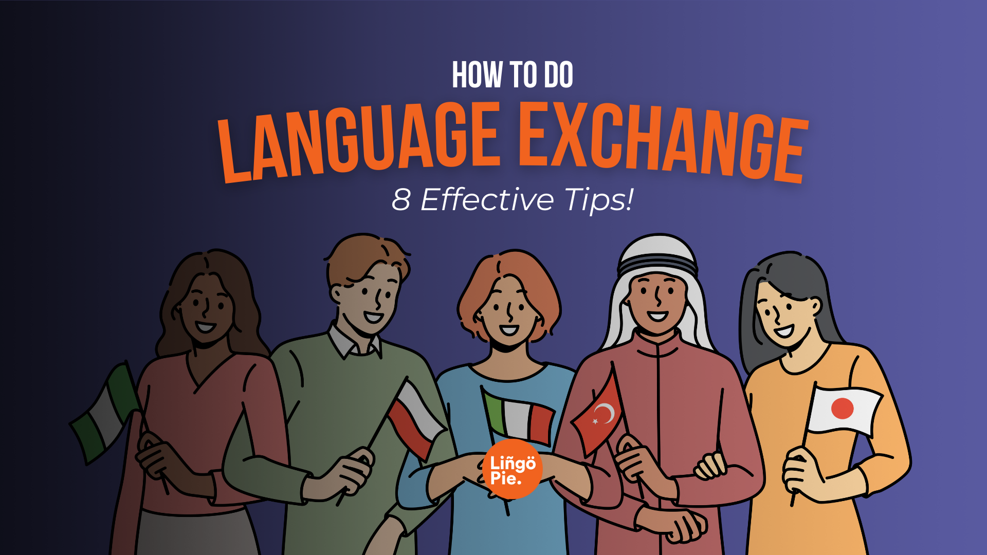 How To Do Language Exchange Right? 8 Effective Tips!