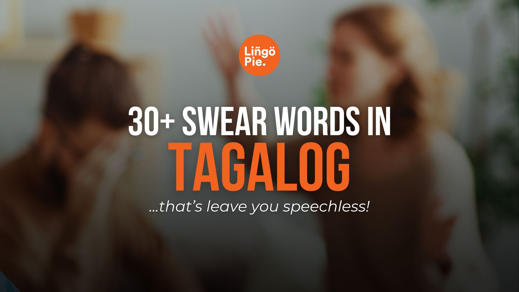 30+ Tagalog Swear Words And Curses That'll Leave You Speechless