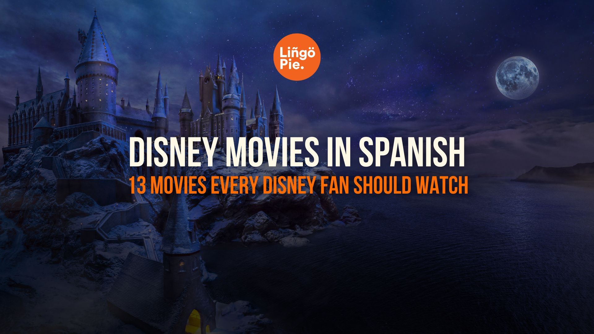 43 Best Disney Movies In Spanish Every Learner Should Watch