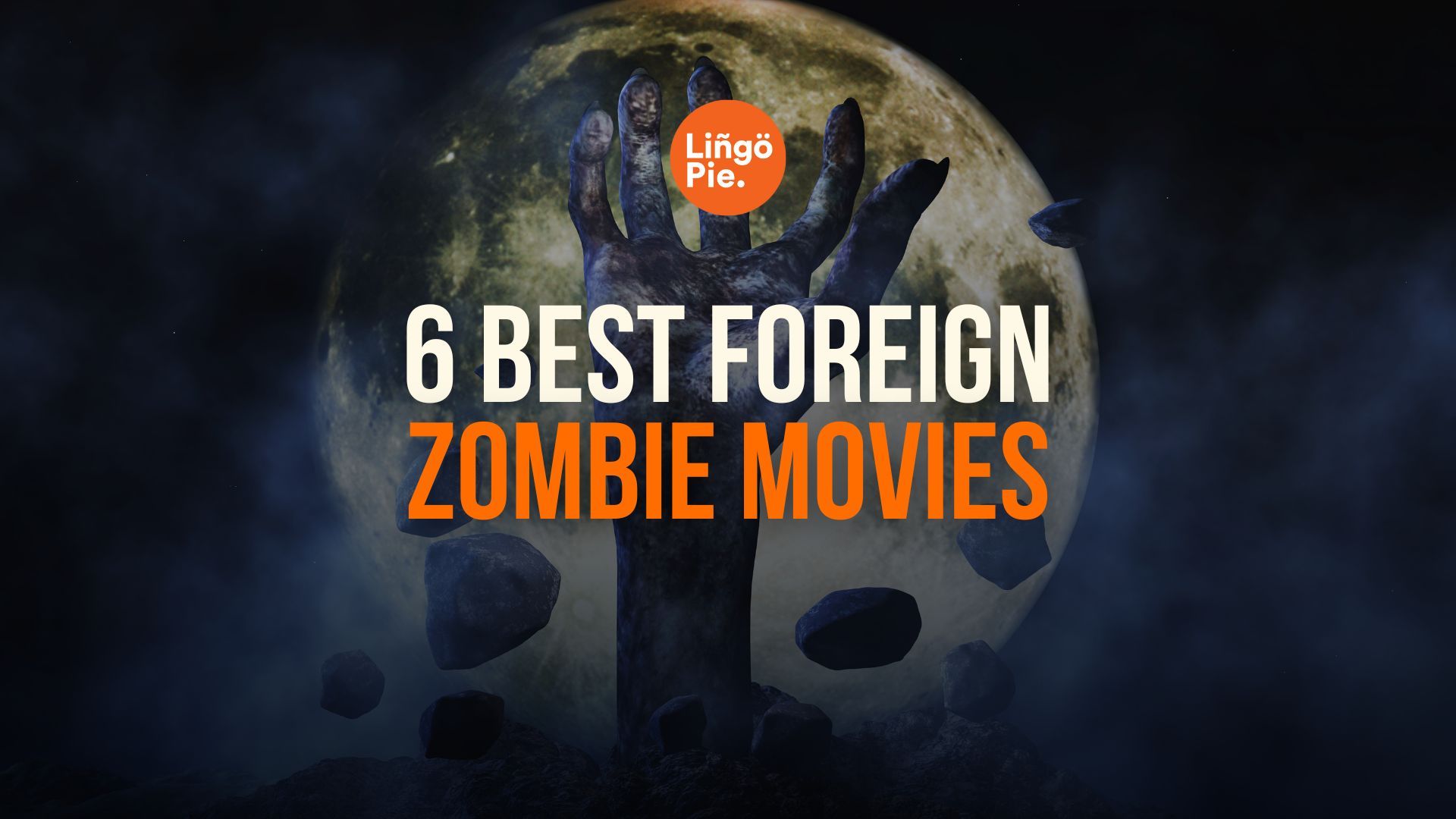 6 Best Foreign Zombie Movies You Can't Miss