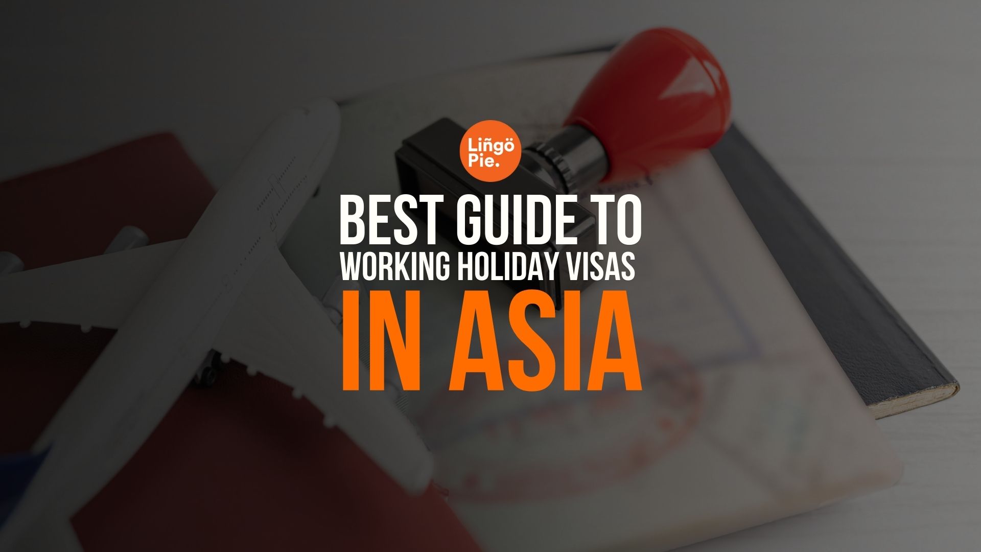 Best Guide To Working Holiday Visas For Asia