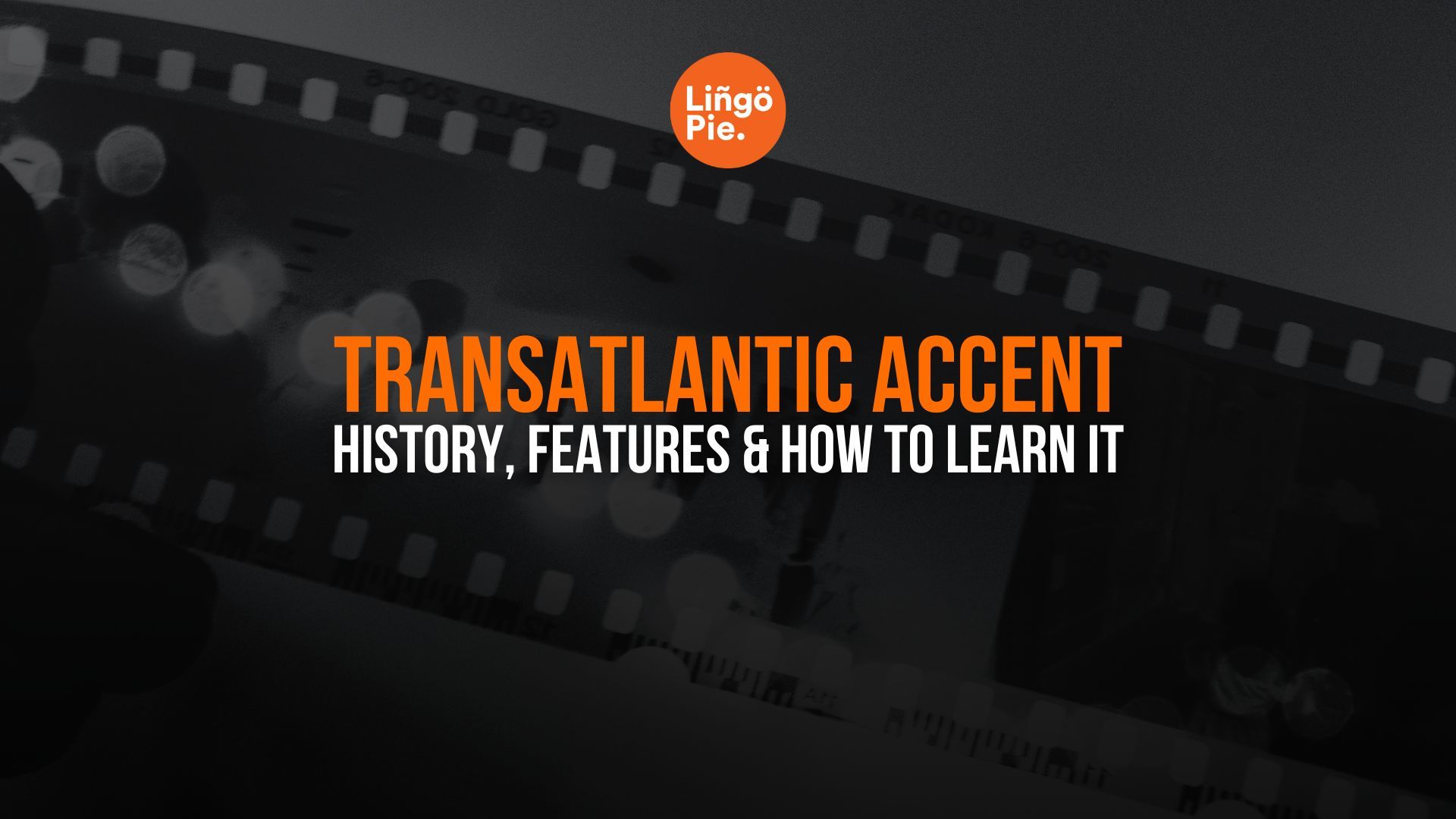 Transatlantic Accent Explained: History, Features & How to Learn It