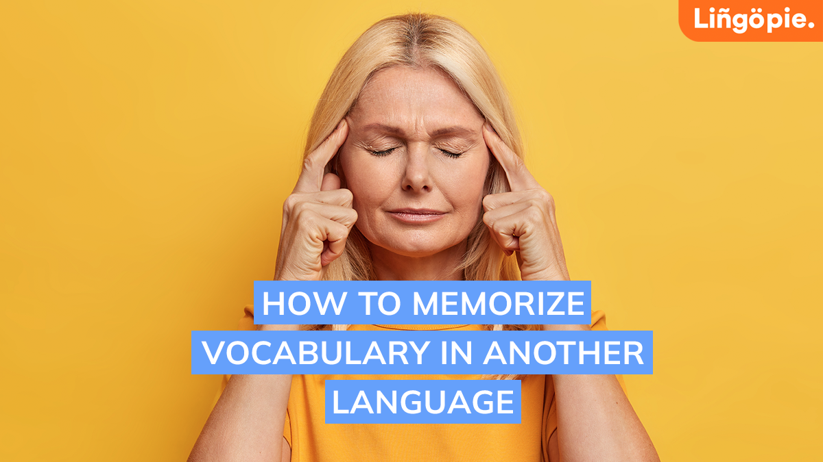 How To Memorize Vocabulary in Another Language [7 Easy Tips]