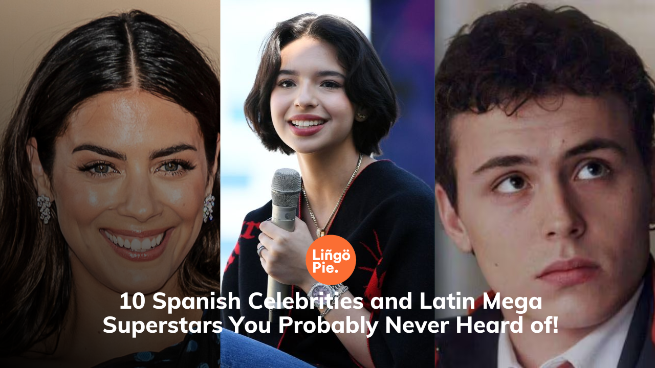 10 Famous Spanish People and Latin Mega Celebrities You Probably Never Heard of!