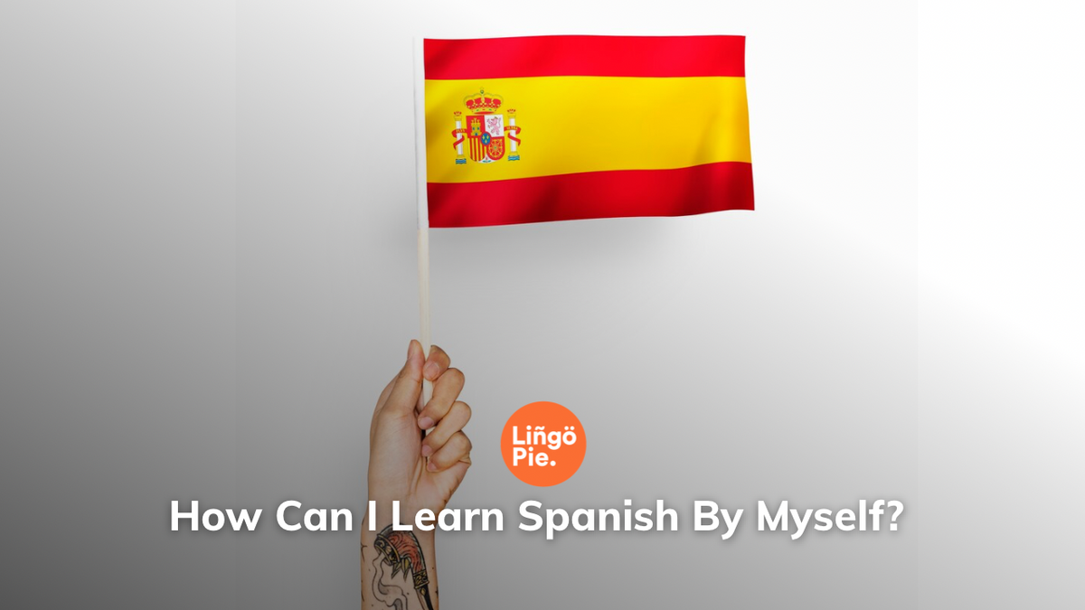 How To Learn Spanish On Your Own?