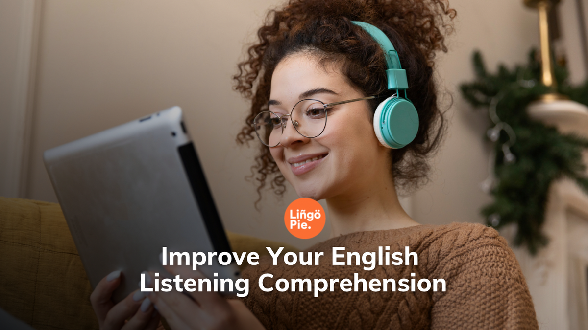 Improve Your English Listening Comprehension [2025 Guide]