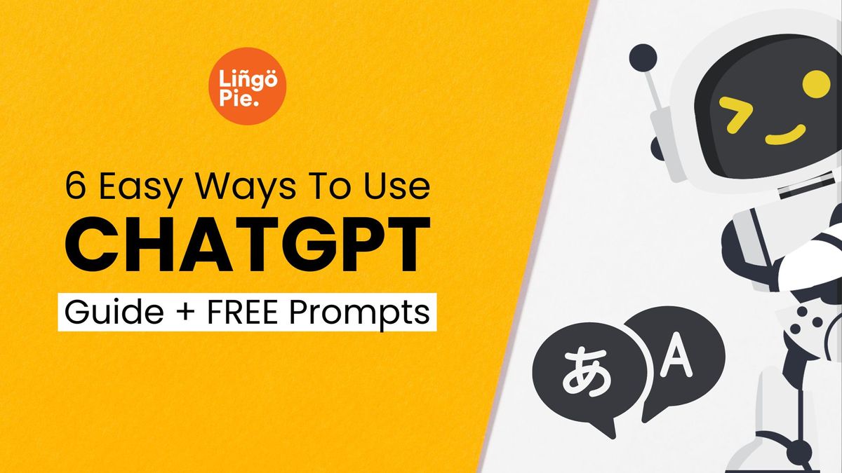 6 Easy Ways To Learn A Language With ChatGPT [Guide + FREE Prompts]