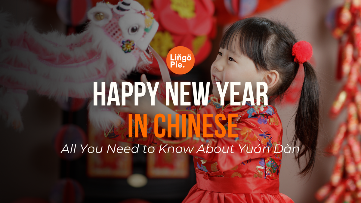 Happy New Year in Chinese: All You Need to Know About Yuán Dàn