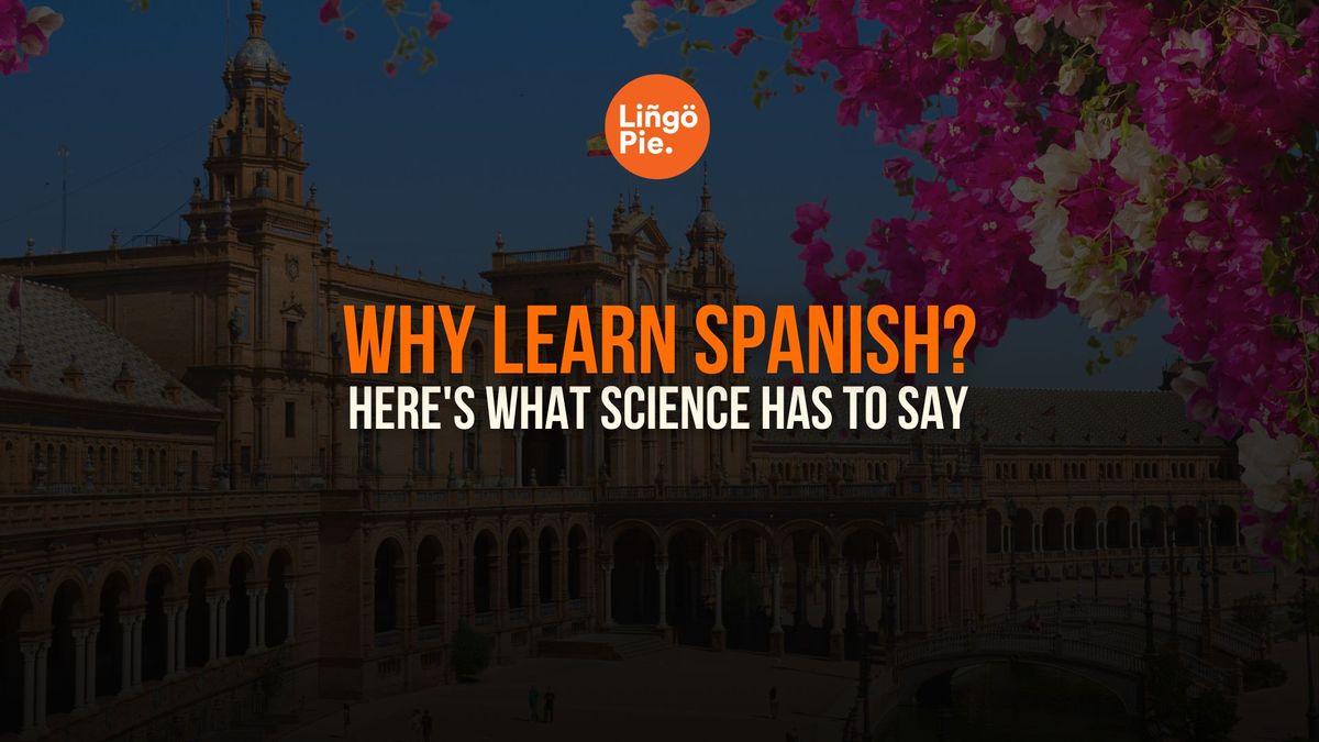 Why Learn Spanish? Here's What Science Has to Say [2025]