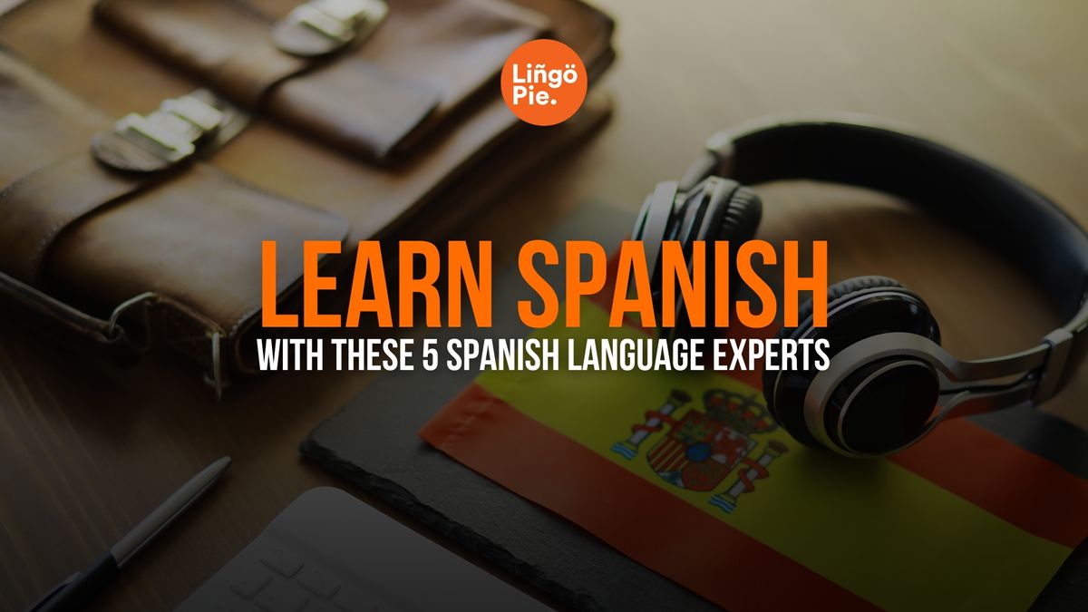 Learn Spanish With These 5 Spanish Language Experts