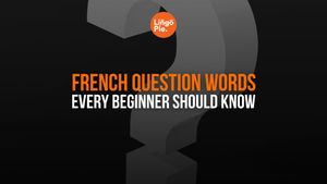 10 Basic French Question Words Every Beginner Should Know