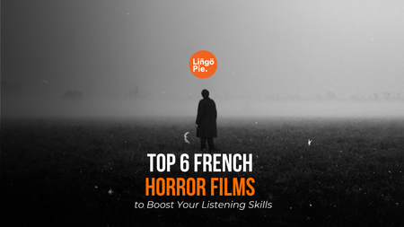 Top 6 French Horror Films to Boost Your Listening Skills