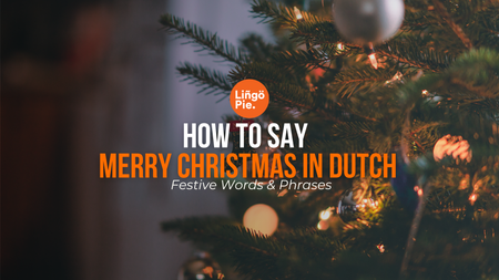 How to Say Merry Christmas in Dutch: Festive Words & Phrases