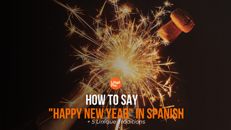 How to Say "Happy New Year" in Spanish + 5 Unique  Traditions