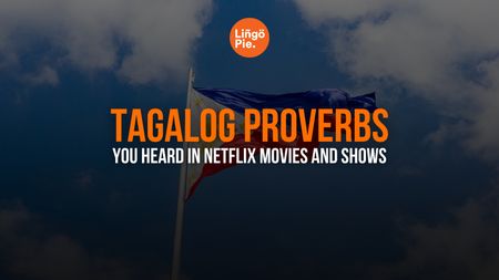 30 Proverbs In Tagalog You Heard In Netflix Movies And Shows