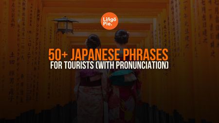 50+ Common Japanese Phrases For Tourists (With Pronunciation)