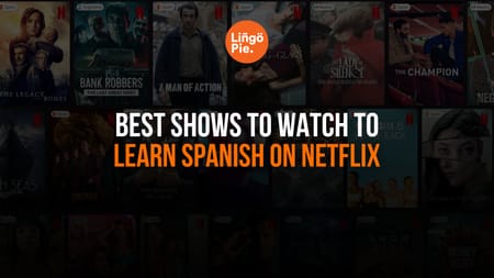 17 Best Shows To Watch To Learn Spanish On Netflix